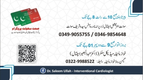 Dr. Saleem Ullah MBBS (Khyber Medical College Peshawar) FCPS Cardiology (HMC Peshawar) Fellowship in Interventional Cardiology (NICVD Karachi) *Chairman Cardiology department Luqman International Hospital saidu sharif Swat *Consultant Interventional Cardiologist -Saidu Teaching Hospital -Advanced Heart Center, Swat International Hospital, Saidu Sharif, Swat